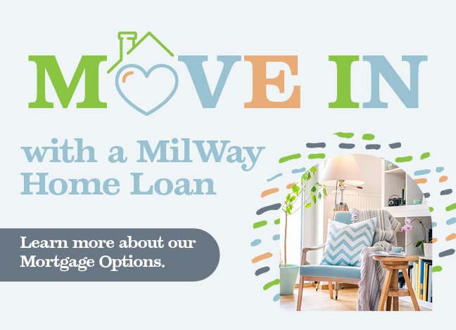 Move in with a MilWay Home Loan. Learn more about options